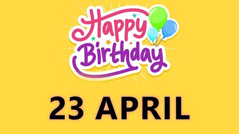 Happy Birthday to all who have Birthday on 23 April - Birthday Wish From Birthday Bash
