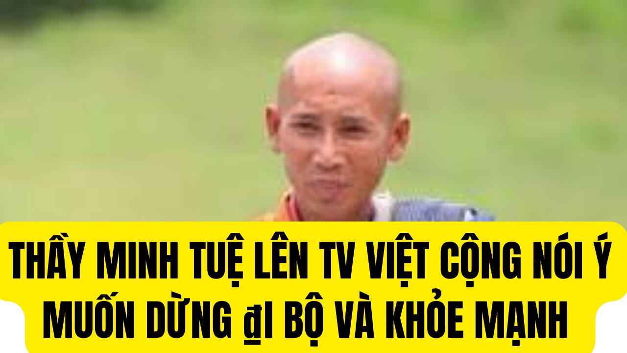 Tin Tổng Hợp 8/6/2024 Thầy Minh Tuệ Lên TV Việt Cộng Muốn Dừng ₫i Bộ.