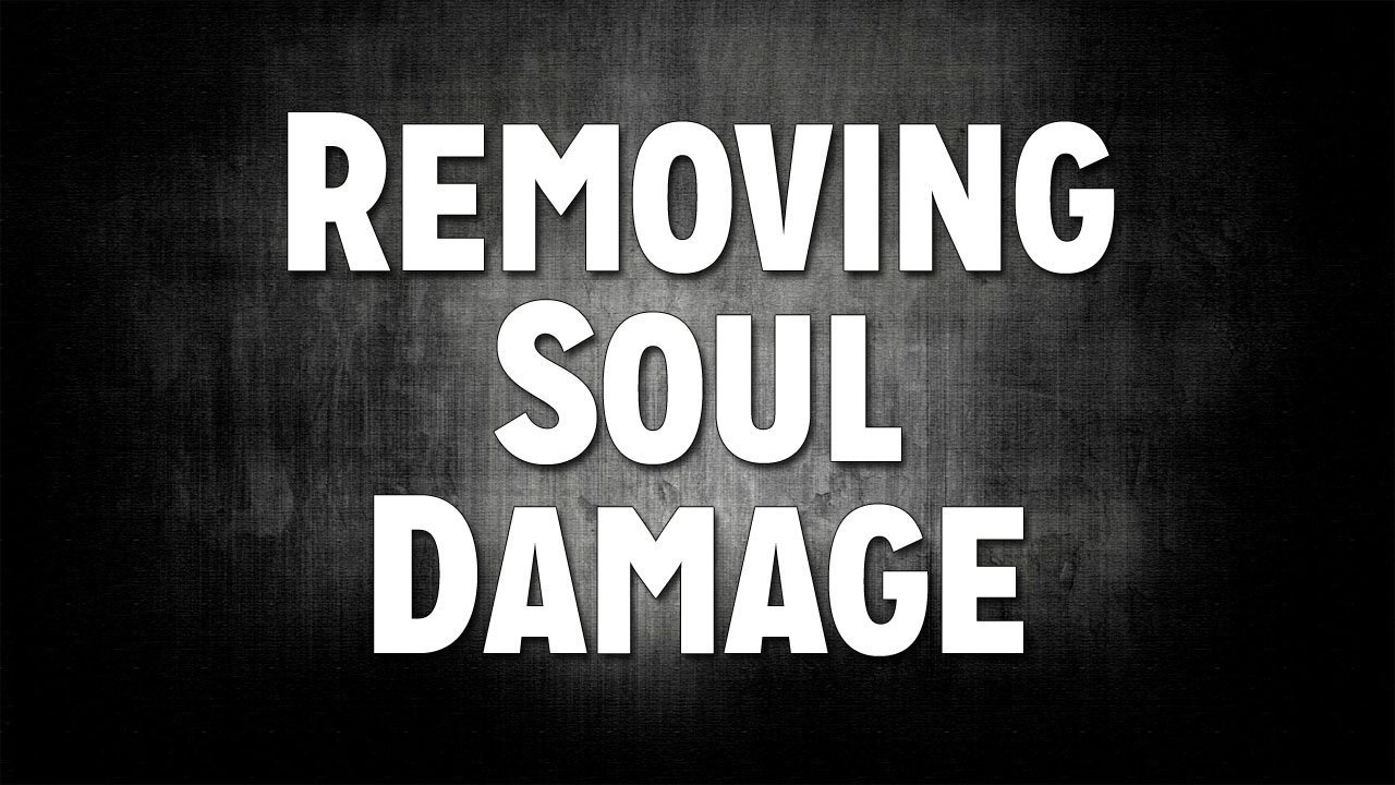 Sickness & Soul Damage Part 3: Removing Soul Damage