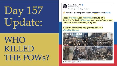 Who killed Ukrainian POWs? Russia or Ukraine? What happened on Day 157 of the Russian invasion