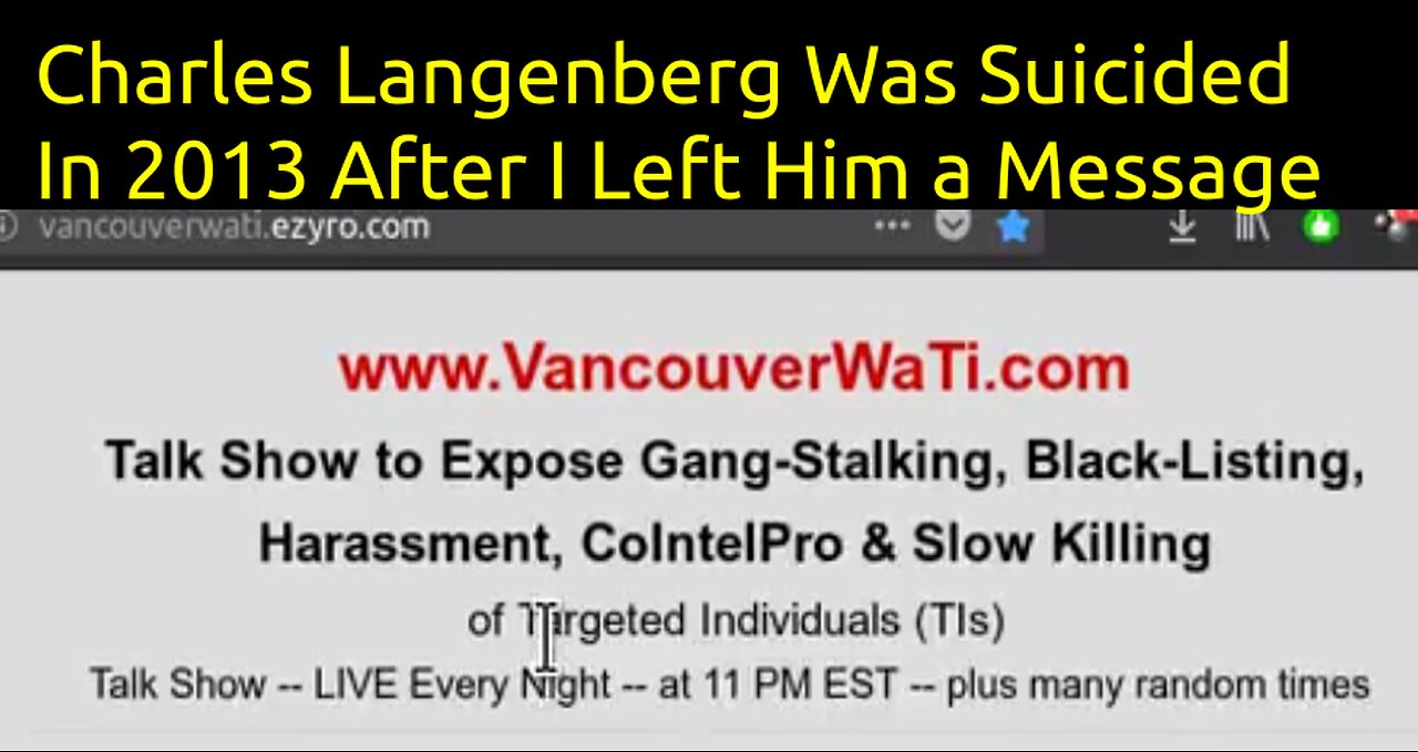 Gangstalking Exposure Efforts Of VancouverWATI 2010-2013; Suicided By Brainchip; Charles Langenberg the Unknown American Hero