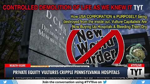 CONTROLLED DEMOLITION OF LIFE AS WE KNEW IT -- Vulture Capitalists Are Now Buying Up Hospitals & Bleeding Them Dry