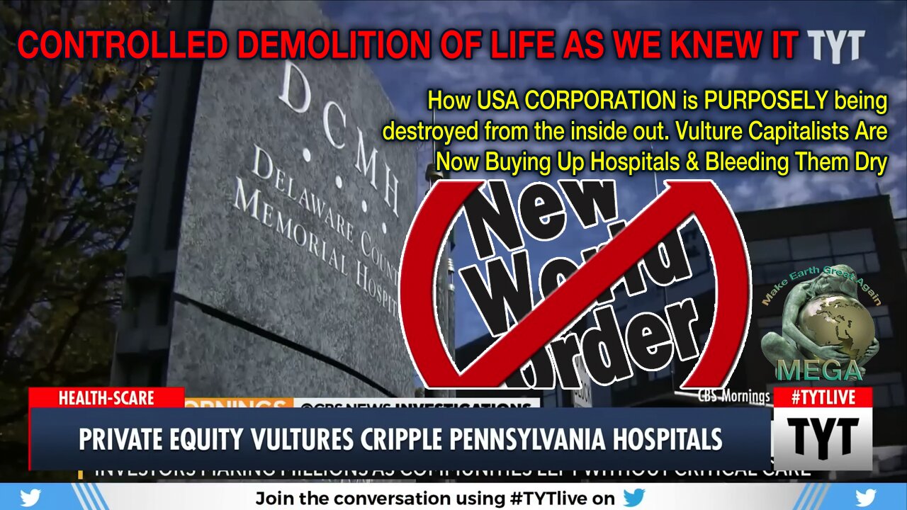 CONTROLLED DEMOLITION OF LIFE AS WE KNEW IT -- Vulture Capitalists Are Now Buying Up Hospitals & Bleeding Them Dry