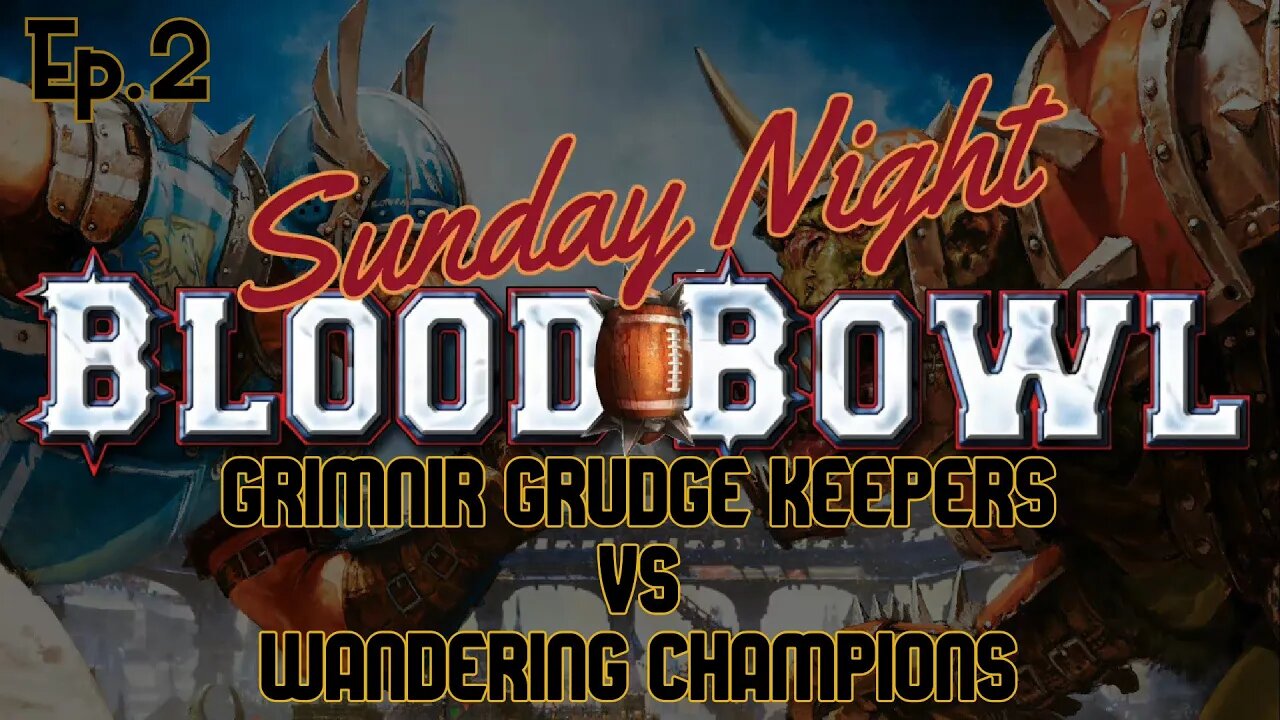 Sunday Night Blood Bowl Match Two Grimnir Grudge Keepers vs Wandering Champions - Dirty Grobi