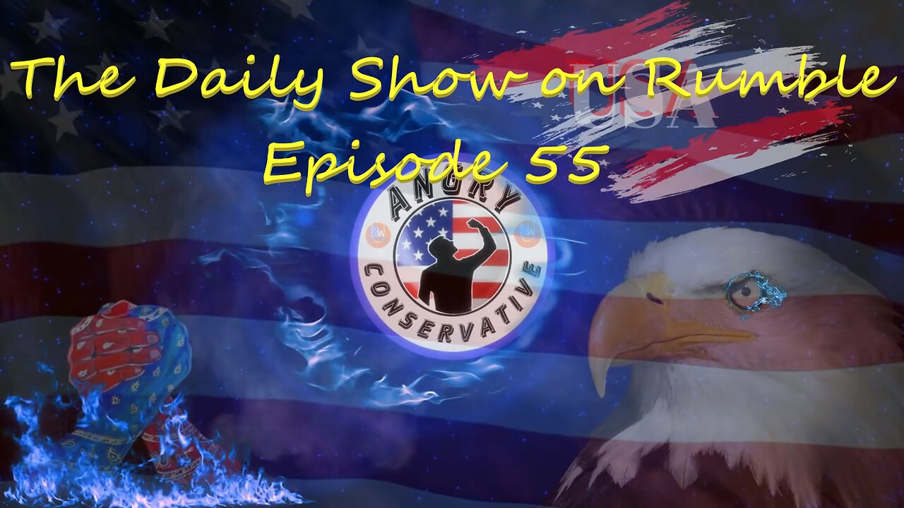 The Daily Show with the Angry Conservative - Episode 55