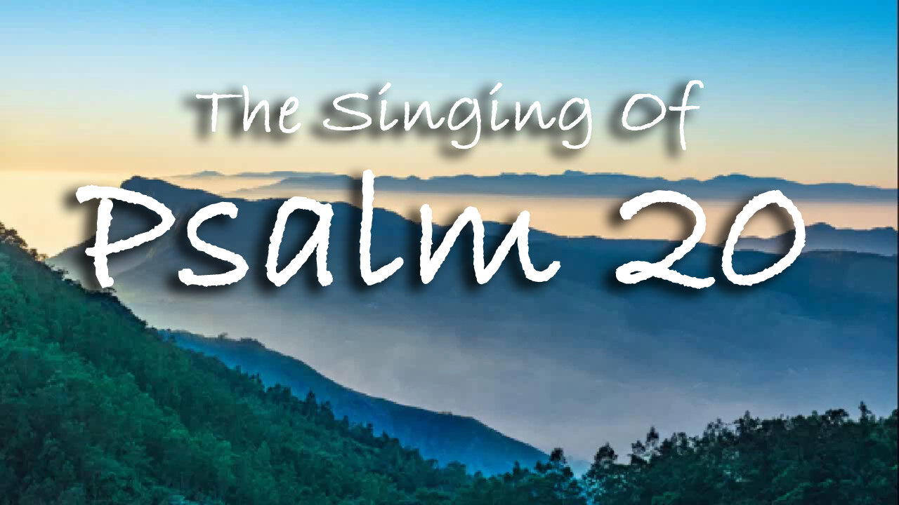 The Singing Of Psalm 20 -- Extemporaneous singing with worship music