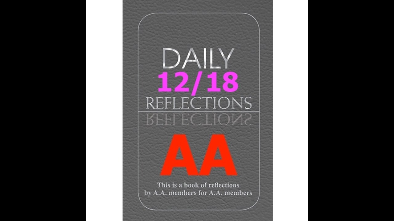 AA – Daily Reflections – December 18 - Alcoholics Anonymous World Services - Read Along