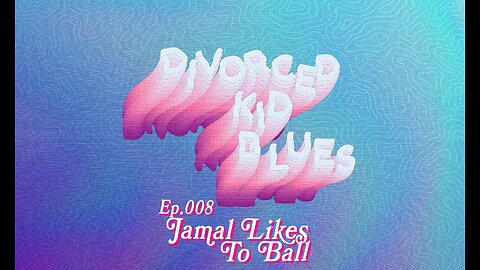 Ep. 008 - Jamal Likes to Ball