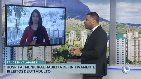 Saúde em Valadares: Hospital Municipal habilita definitivamente 18 leitos de UTI Adulto.