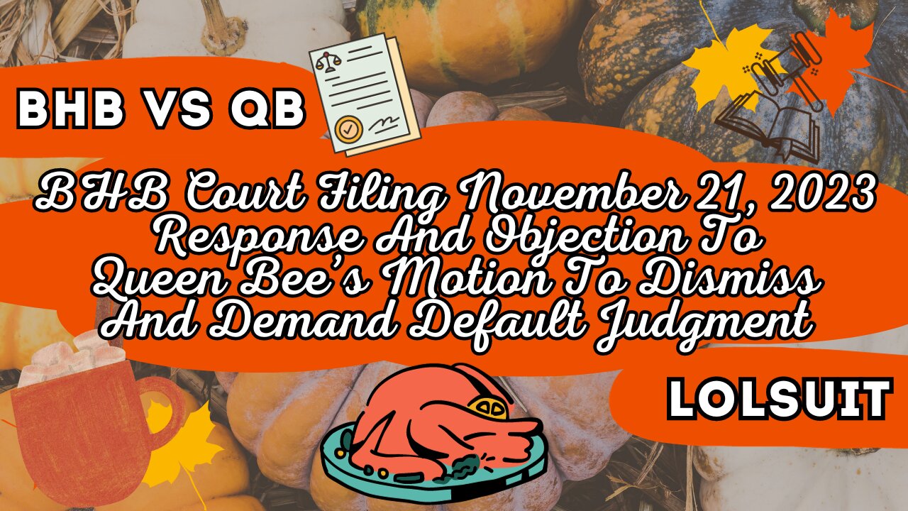 BHB Response to QB’s Motion to Dismiss and Demand for Default Judgment - November 21, 2023 #lolsuit