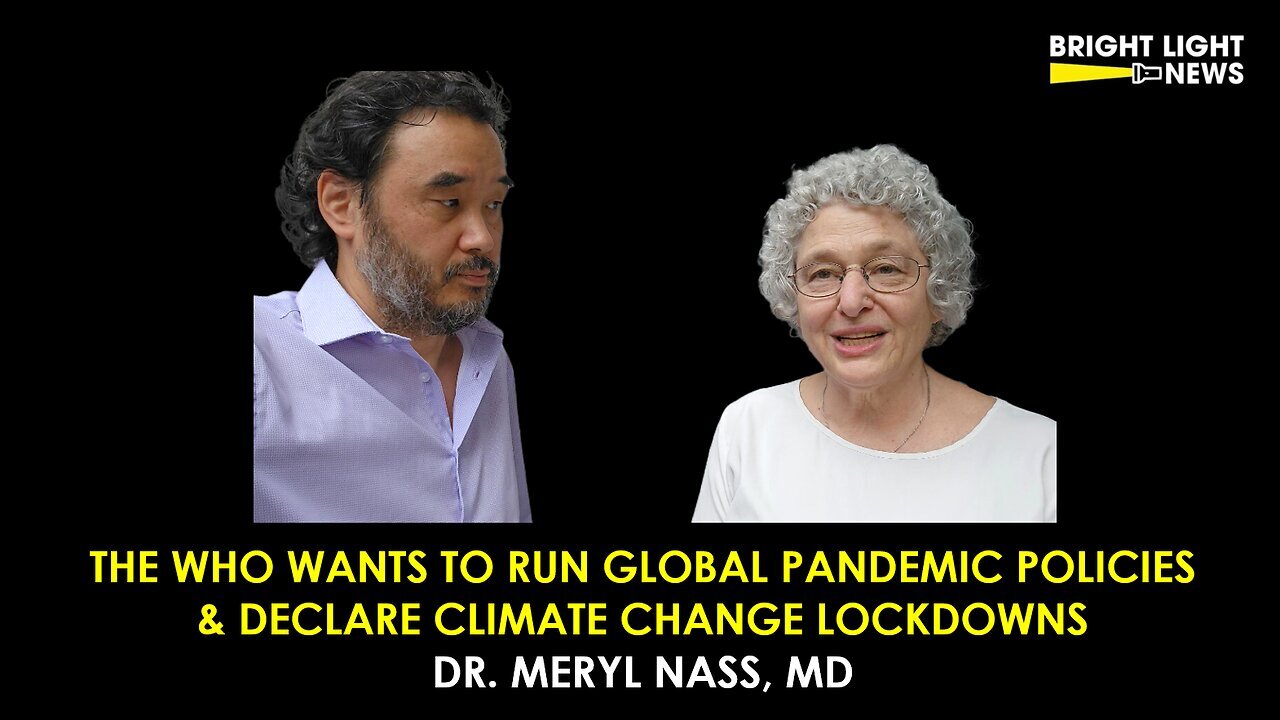 Dr. Meryl Nass - The WHO Wants To Run Global Pandemic Policies & Declare Climate Change Lockdowns