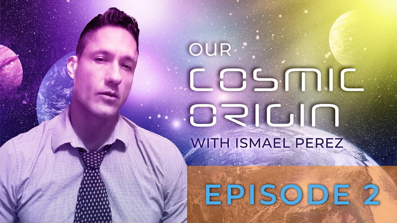 Our Cosmic Origin With Ismael Perez-Episode 2-Trailer