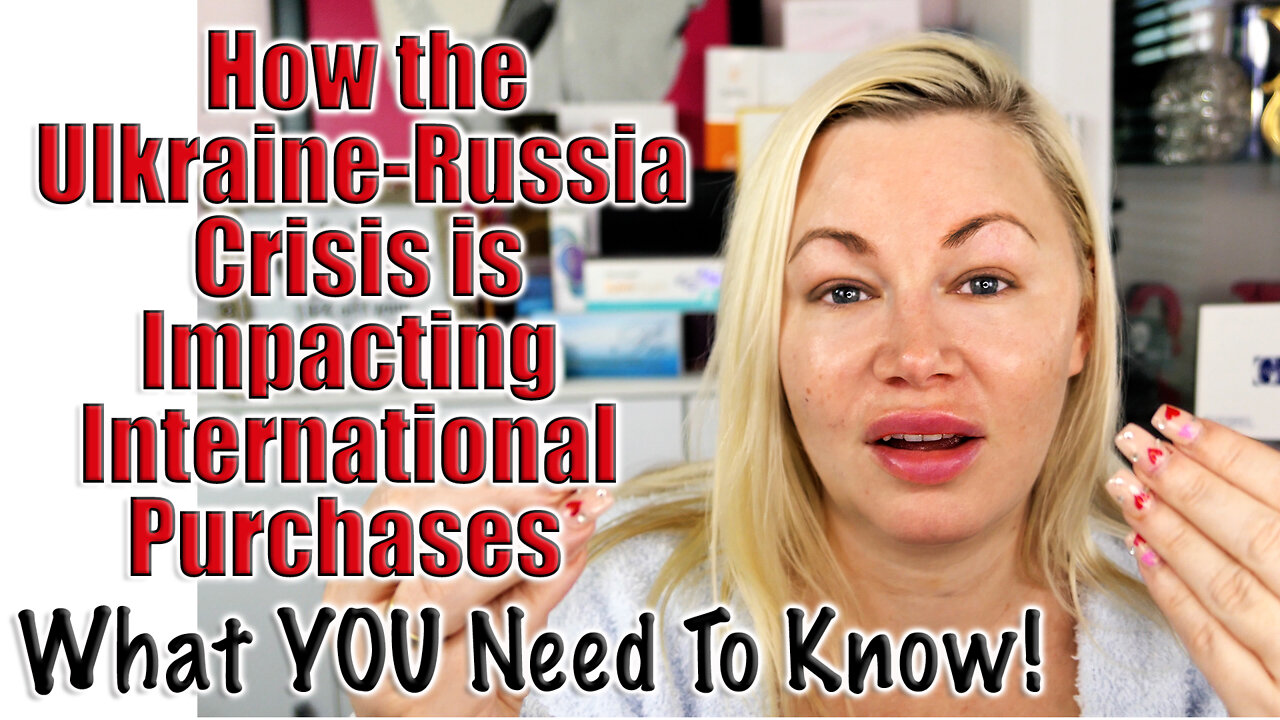 How the Ulkraine-Russia Crisis is Impacting International Purchases | Code Jessica10 saves you $