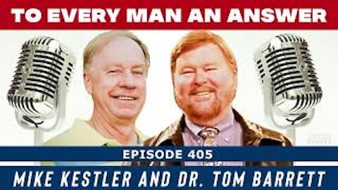 Episode 405 - Dr. Tom Barrett and Mike Kestler on To Every Man An Answer