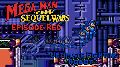 Mega Man: The Sequel Wars - Episode Red - "Ultimate Fighting Robot" Playthrough (Deathless)