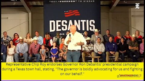 Representative Chip Roy endorses Governor Ron DeSantis' presidential campaign