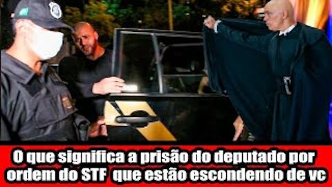 O que significa a prisão do deputado por ordem do STF O que estão escondendo de você!