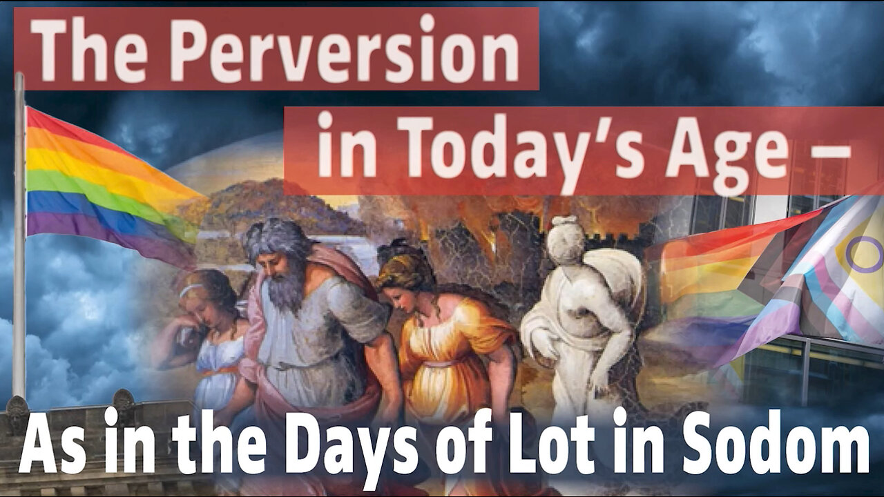 The perversion of today - like the days of Lot in Sodom