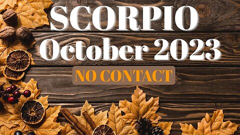 Scorpio (NO CONTACT) October 2023