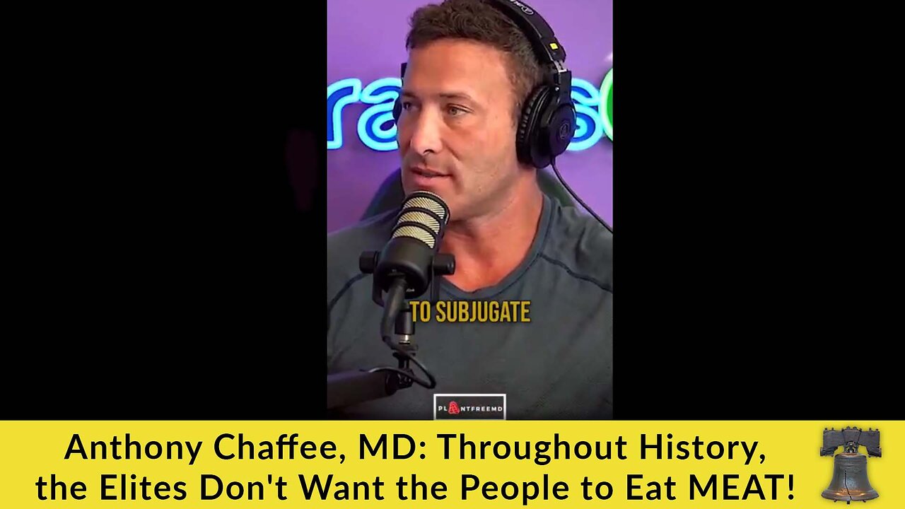 Anthony Chaffee, MD: Throughout History, the Elites Don't Want the People to Eat MEAT!