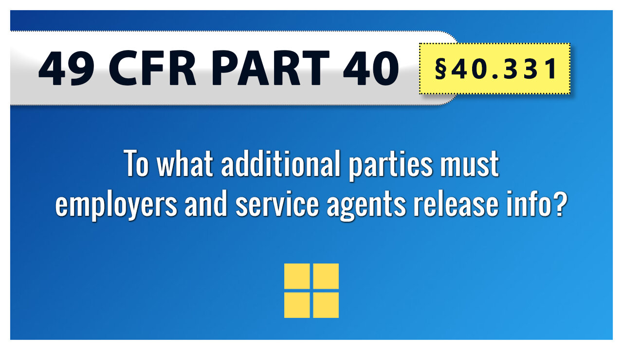 49 CFR Part 40 - §40 331 To what additional parties must employers and service agents release info?