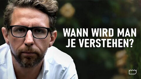 Wann wird man je verstehen?