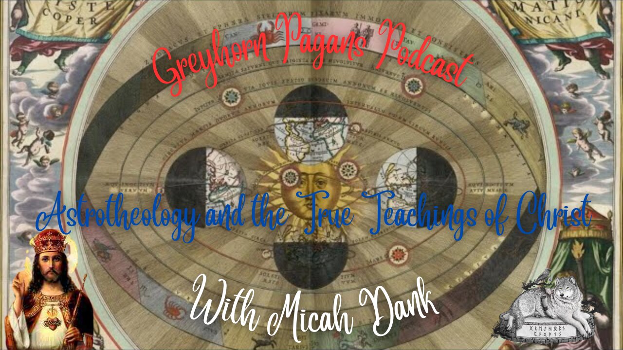 Greyhorn Pagans Podcast with Micah Dank - Astrotheology and the True Teachings of Christ