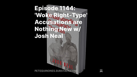 Episode 1144: 'Woke Right-Type' Accusations are Nothing New w/ Josh Neal