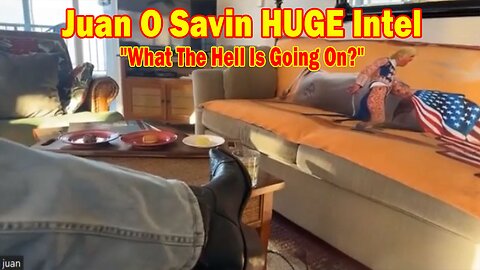 Juan O Savin HUGE Intel 10/3/23: "What The Hell Is Going On?"