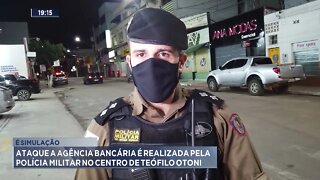 É simulação! Ataque a agência bancária é realizada pela polícia militar no centro de Teófilo Otoni