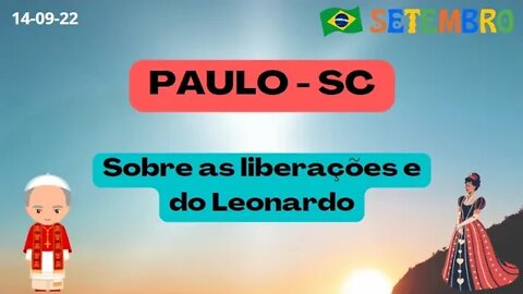 PAULO-SC Liberações e sobre o Leonardo