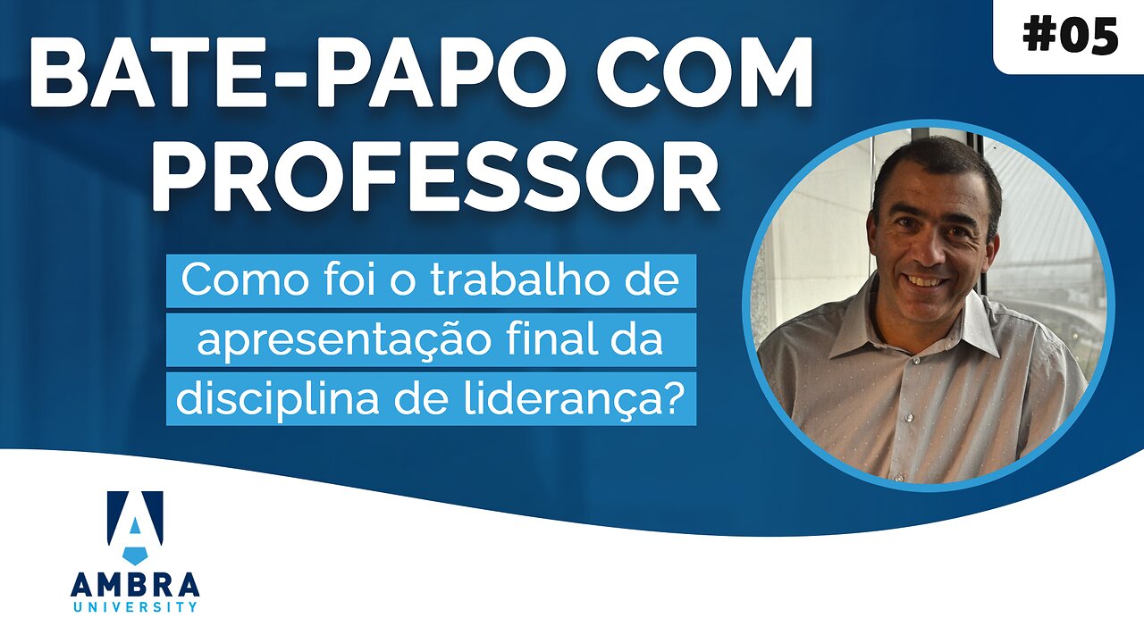 Trabalho final da disciplina de liderança - #05 Bate-papo com Professor - José Roberto