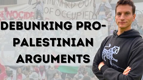 DeBunking pro-Palestinian arguments (It’s EASIER than you think)