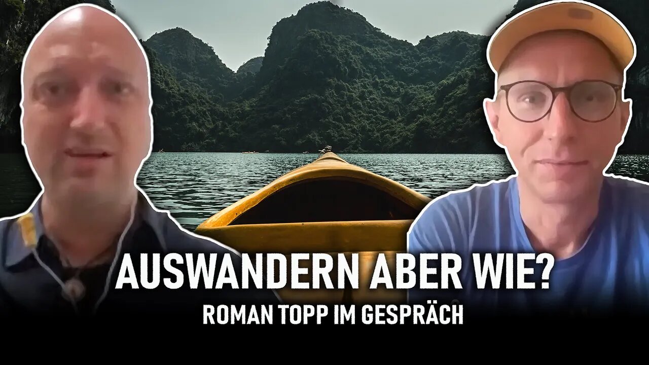 Auswandern, aber wie? – Roman Topp im Gespräch