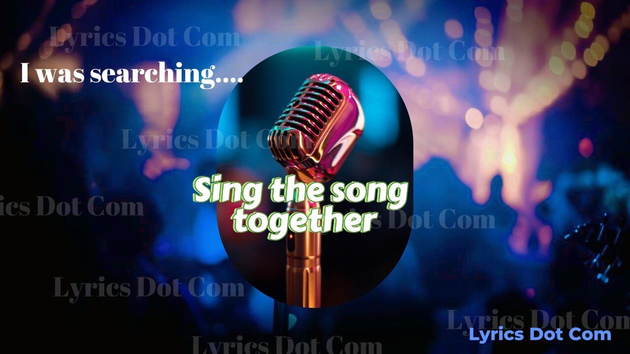 I was searching............ Lyrics......