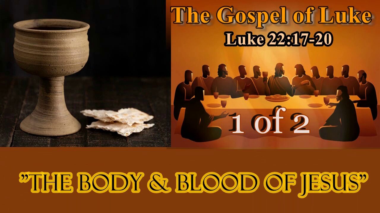 365 The Body and Blood of Jesus (Luke 22:17-20) 1 of 2