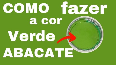 COMO FAZER A COR VERDE ABACATE - MISTURA DE CORES