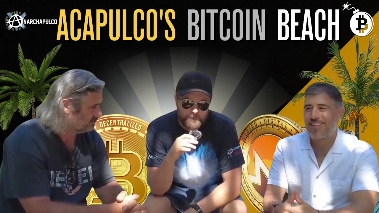 The New Bitcoin Beach is Here - Spreading Freedom and Abundance in Acapulco