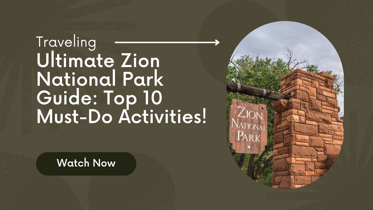 Ultimate Zion National Park Guide: Top 10 Must-Do Activities!