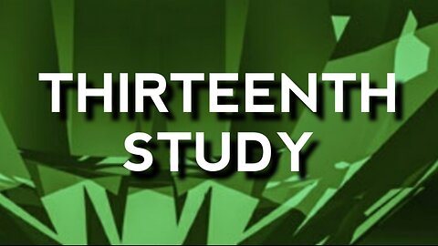 Thirteenth Study