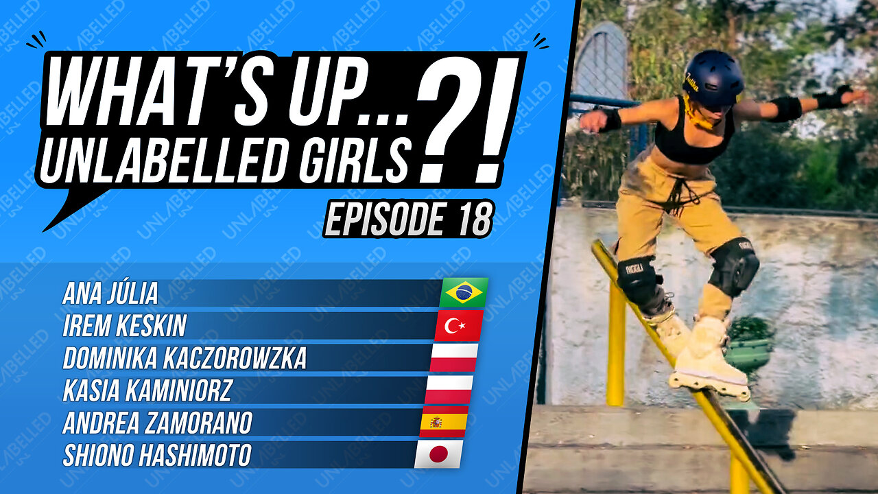 What's Up Unlabelled Girls Ep. 18 (Aggressive Inline Skating)