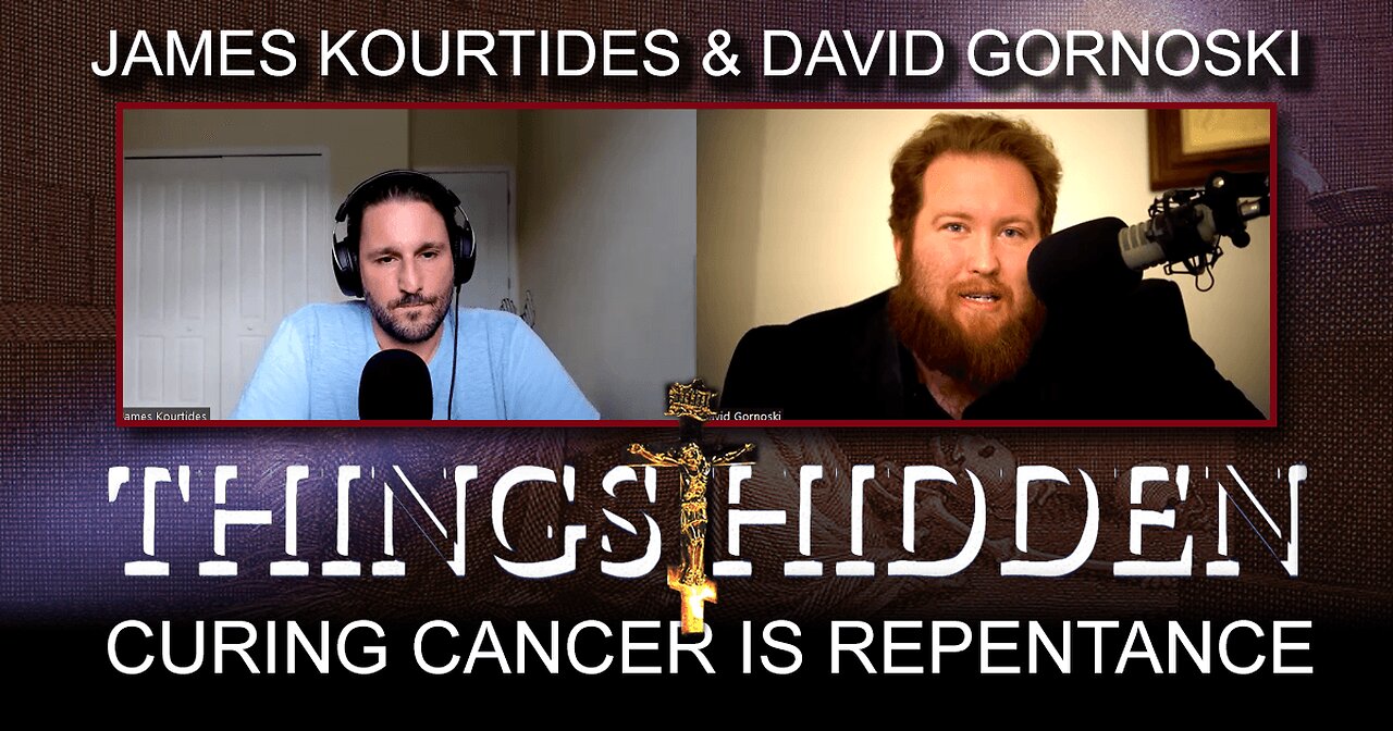 THINGS HIDDEN 173: Curing Cancer Is Repentance with James Kourtides