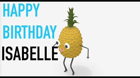 Happy Birthday ISABELLE! - PINEAPPLE Birthday Song
