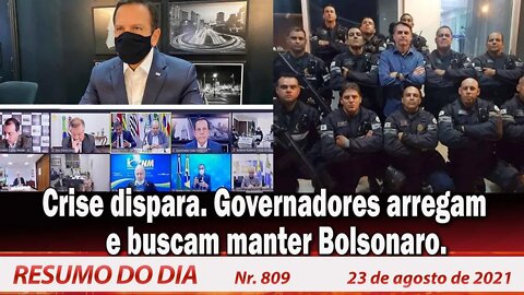 Crise dispara. Governadores arregam e buscam manter Bolsonaro - Resumo do Dia nº 809 - 23/08/21