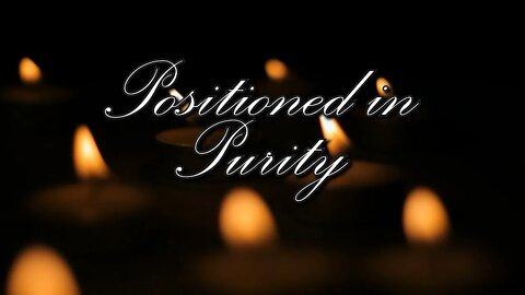 Positioned in Purity - Online school starting April 2021