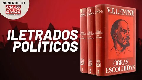 Como o analfabetismo político prejudica a esquerda | Momentos da Análise Política da Semana