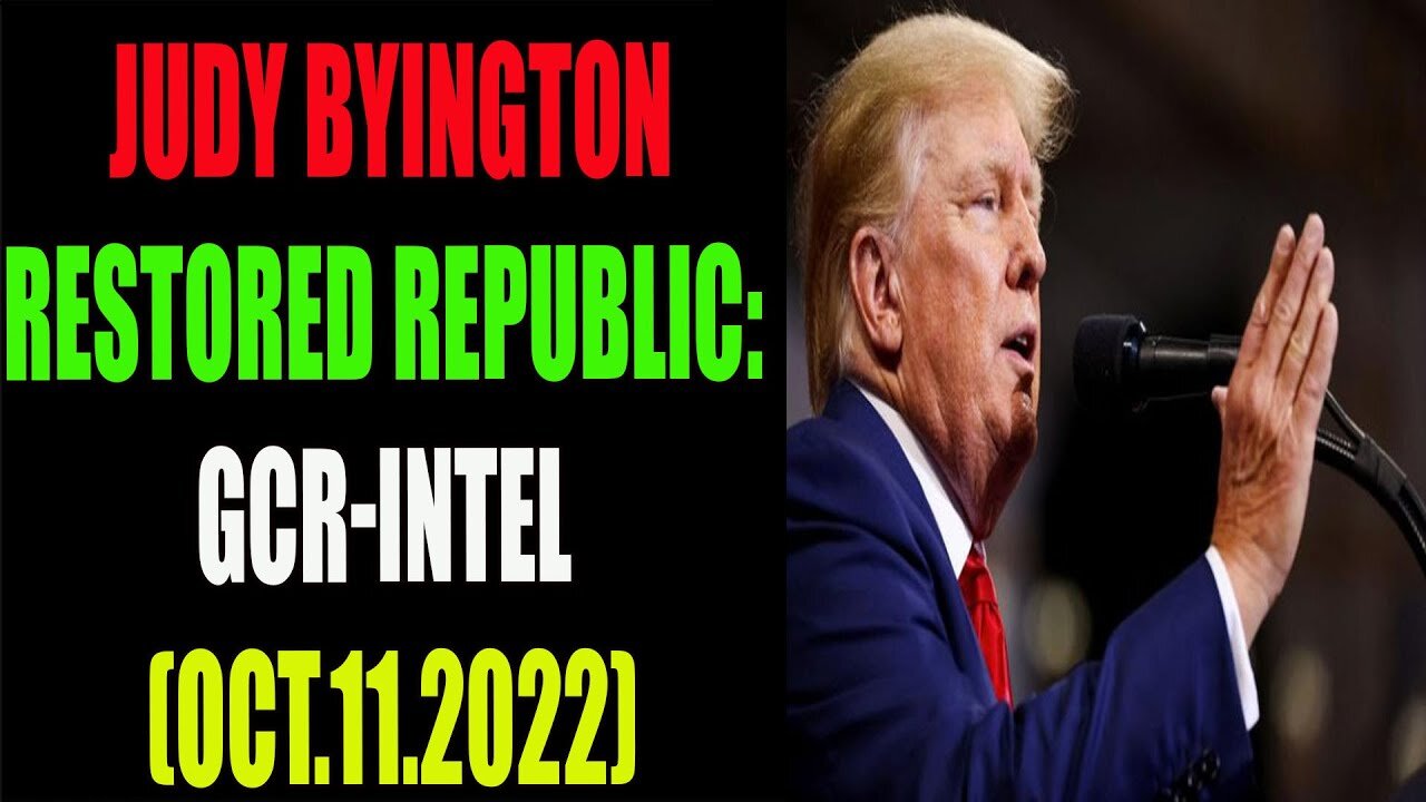 JUDY BYINGTON RESTORED REPUBLIC: GCR-INTEL BEAT THE UK ECONOMIC (OCT.11.2022)