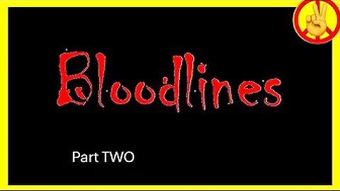 Bloodlines Part Two (The 13 Elite Families) 11-13-2024