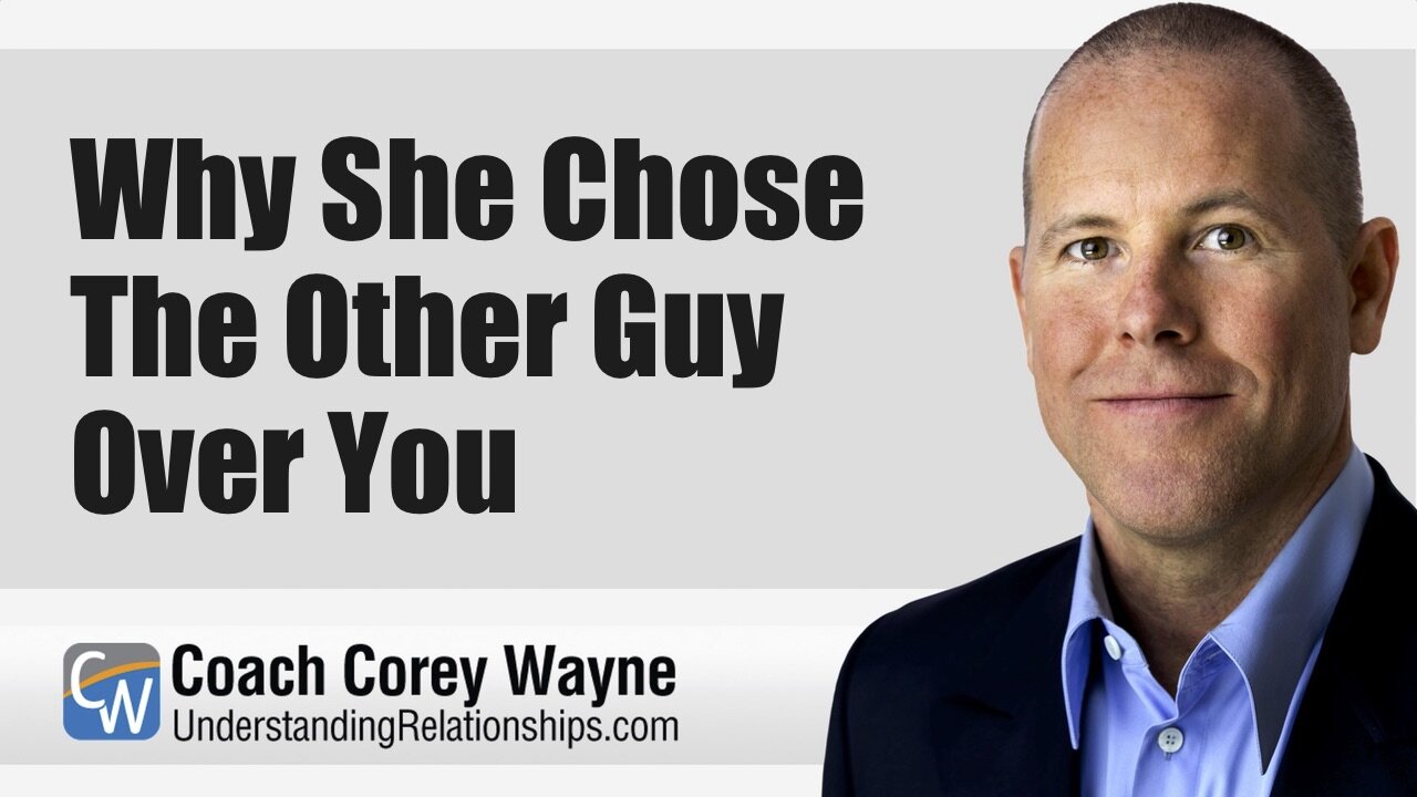 Why She Chose The Other Guy Over You