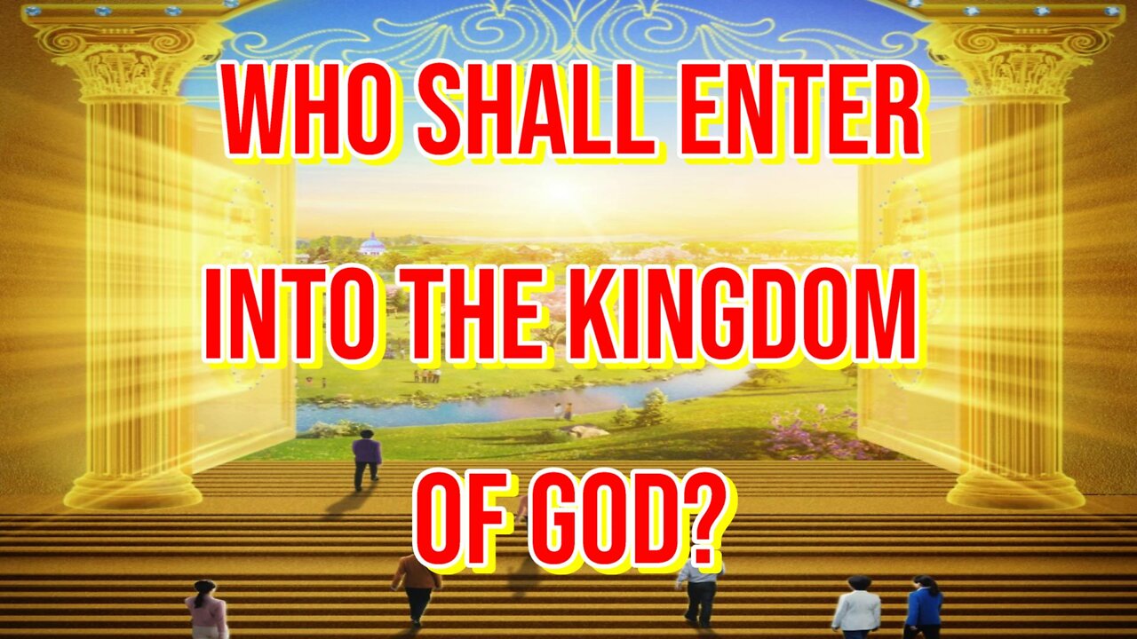 Who Shall Enter Into The Kingdom of God?